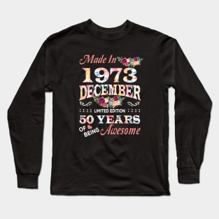 December Flower Made In 1973 50 Years Of Being Awesome Long Sleeve T-Shirt